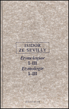 Nad úctyhodným překladatelským dílem. Isidor ze Sevilly a jeho Etymologiae v češtině