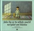 Jako by se tu někdo snažil nevydat ani hlásku