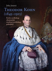 Theodor Kohn (1845–1915): kníže-arcibiskup olomoucký, titulární arcibiskup pelusijský