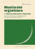 Muslimské organizace v Německu, Rakousku a Švýcarsku: význam náboženství jako identifikačního prvku při integraci do západních společností