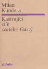 Milan Kundera: Kastrující stín svatého Garty