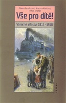 Předznamenala první světová válka nejzrůdnější totality 20. století? Podnětná kniha nejen o válečném dětství 1914–1918