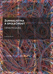 „Žurnalistika není svaté povolání, ale neustále produkuje mučedníky.“ Kniha o vztahu společnosti a novinářů