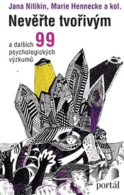 Nevěřte tvořivým: a dalších 99 psychologických výzkumů