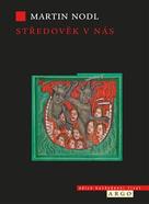 V lecčems byl středověk modernější a svobodnější než naše současnost, tvrdí kniha Středověk v nás