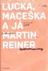 Martin Reiner – Lucka, Maceška a já
