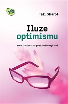 Iluze optimismu, aneb, Iracionalita pozitivního myšlení