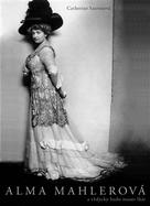 Je-li vaší ženou Alma Mahlerová, můžete pouze zemřít. Životopis jedné z nejslavnějších světových vdov