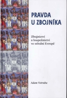 Pravda u zbojníka. Zbojnictví a loupežnictví ve střední Evropě