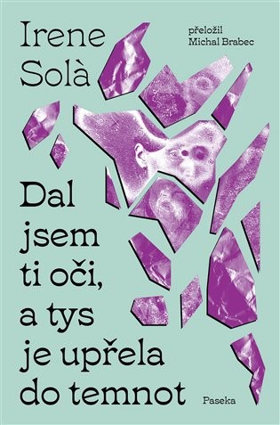 Dal jsem ti oči, a tys je upřela do temnot