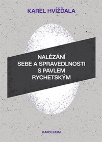Nalézání sebe a spravedlnosti s Pavlem Rychetským